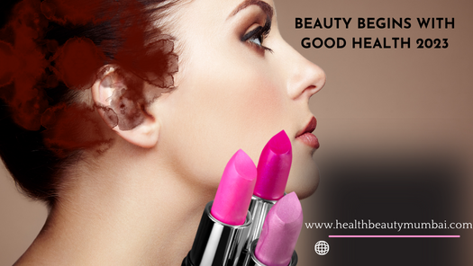 Beauty Begins with Good Health 2023